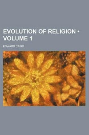 Cover of Evolution of Religion (Volume 1)