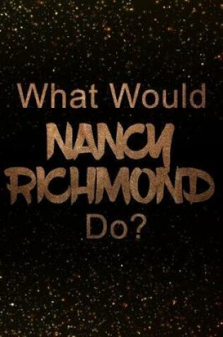 Cover of What Would Nancy Richmond Do?