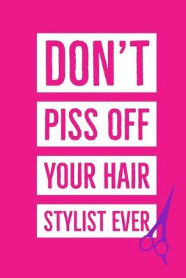 Book cover for Don't Piss Off Your Hair Stylist Ever