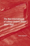 Book cover for The Red International of Labour Unions (Rilu) 1920 - 1937