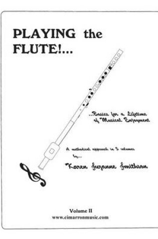 Cover of Playing the Flute!...Basics for a Lifetime of Musical Enjoyment Volume 2