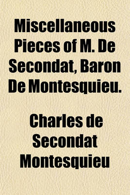 Book cover for Miscellaneous Pieces of M. de Secondat, Baron de Montesquieu.