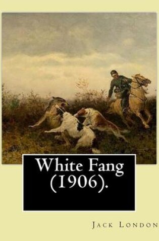 Cover of White Fang (1906). By