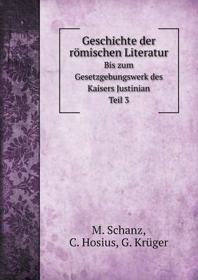 Book cover for Geschichte der römischen Literatur Bis zum Gesetzgebungswerk des Kaisers Justinian. Teil 3