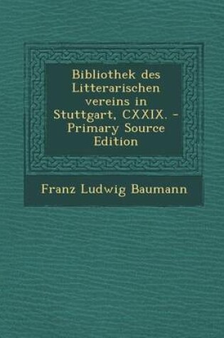 Cover of Bibliothek Des Litterarischen Vereins in Stuttgart, CXXIX.