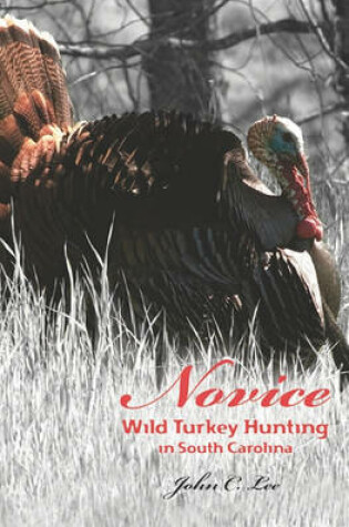 Cover of Novice Wild Turkey Hunting In South Carolina