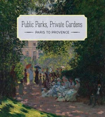 Cover of Public Parks, Private Gardens