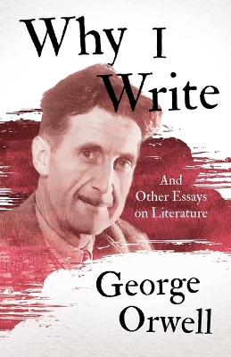 Book cover for Why I Write - And Other Essays on Literature