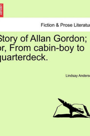 Cover of Story of Allan Gordon; Or, from Cabin-Boy to Quarterdeck.