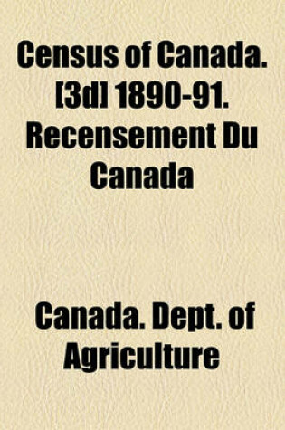 Cover of Census of Canada. [3d] 1890-91. Recensement Du Canada