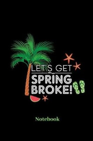 Cover of Lets Get Spring Broke Notebook