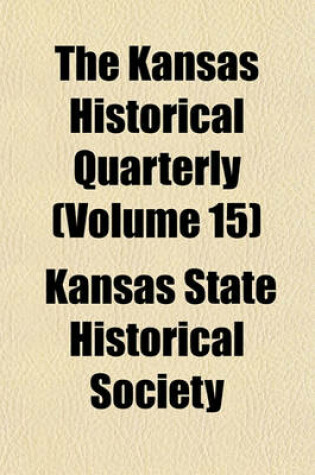 Cover of The Kansas Historical Quarterly (Volume 15)