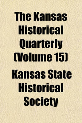 Book cover for The Kansas Historical Quarterly (Volume 15)