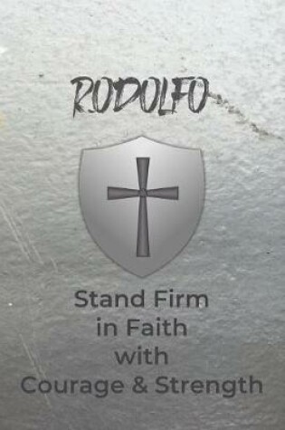 Cover of Rodolfo Stand Firm in Faith with Courage & Strength