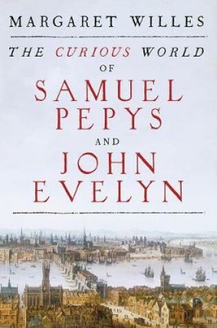 Cover of The Curious World of Samuel Pepys and John Evelyn