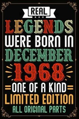 Cover of Real Legends Were Born In December 1968 One Of A Kind Limited Edition All Original Parts