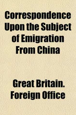 Cover of Correspondence Upon the Subject of Emigration from China