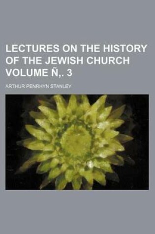 Cover of Lectures on the History of the Jewish Church Volume N . 3