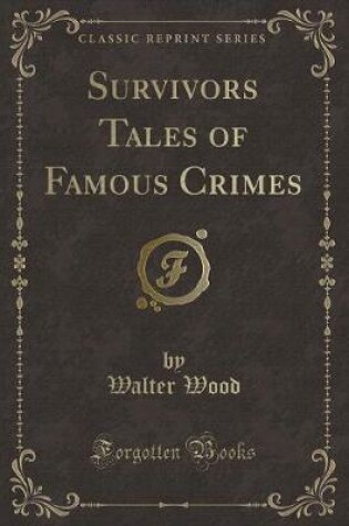 Cover of Survivors Tales of Famous Crimes (Classic Reprint)