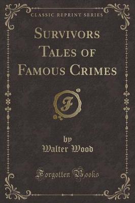 Book cover for Survivors Tales of Famous Crimes (Classic Reprint)