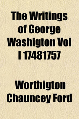 Book cover for The Writings of George Washigton Vol I 17481757