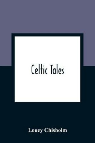 Cover of Celtic Tales; Told To The Children With Pictures