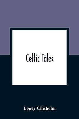 Book cover for Celtic Tales; Told To The Children With Pictures