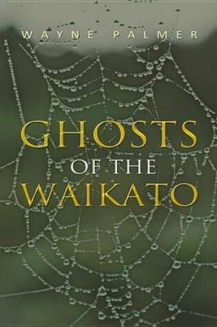 Cover of Ghosts of the Waikato