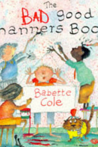 Cover of THE BAD GOOD MANNERS BOOK