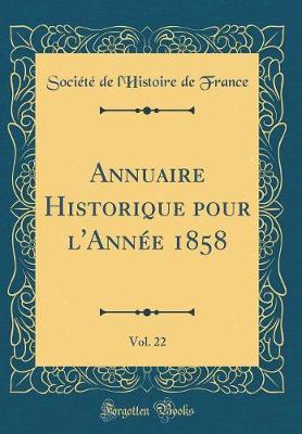 Book cover for Annuaire Historique Pour l'Annee 1858, Vol. 22 (Classic Reprint)