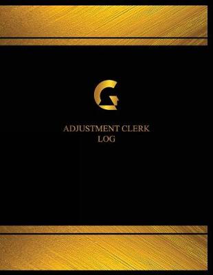 Book cover for Adjustment Clerk Log (Log Book, Journal - 125 pgs, 8.5 X 11 inches)
