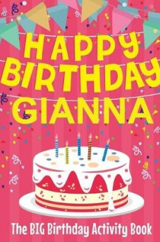 Cover of Happy Birthday Gianna - The Big Birthday Activity Book