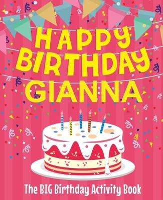 Book cover for Happy Birthday Gianna - The Big Birthday Activity Book