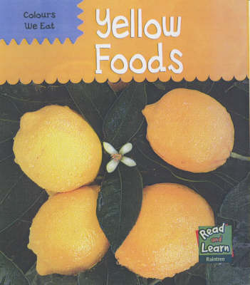 Cover of Read and Learn: Colours We Eat - Yellow Foods