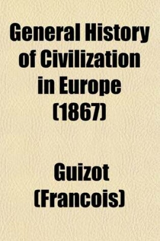 Cover of General History of Civilization in Europe Volume 2; From the Fall of the Roman Empire to the French Revolution