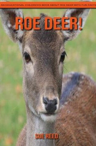 Cover of Roe deer! An Educational Children's Book about Roe deer with Fun Facts