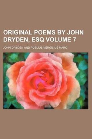 Cover of Original Poems by John Dryden, Esq Volume 7