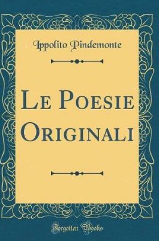 Cover of Le Poesie Originali (Classic Reprint)