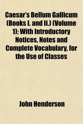 Book cover for Caesar's Bellum Gallicum (Books I. and II.) (Volume 1); With Introductory Notices, Notes and Complete Vocabulary, for the Use of Classes