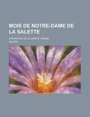 Book cover for Mois de Notre-Dame de La Salette; Apparition de La Sainte Vierge