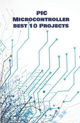Book cover for PIC Micro-controller best 10 Projects hands on