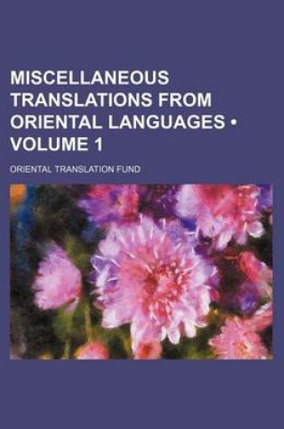 Cover of Miscellaneous Translations from Oriental Languages (Volume 1)