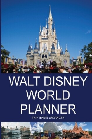 Cover of Walt Disney World Planner - Trip Travel Organizer