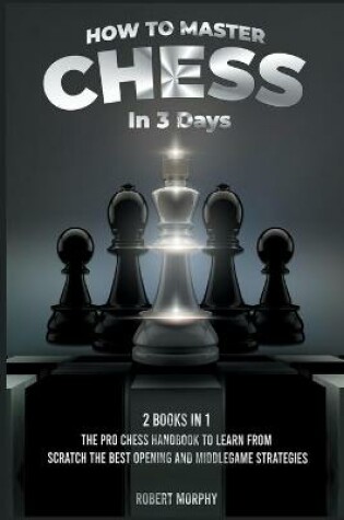 Cover of How to Master Chess in 3 Days [2 Books in 1]