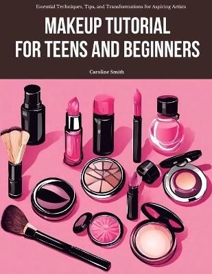 Book cover for Makeup Tutorial for Teens and Beginners