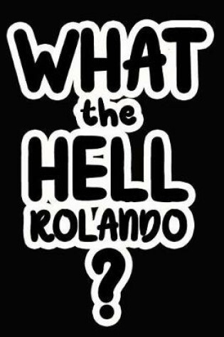 Cover of What the Hell Rolando?