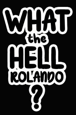 Book cover for What the Hell Rolando?