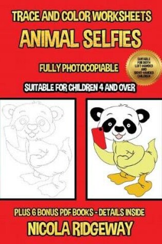 Cover of Trace and color worksheets (Animal Selfies)