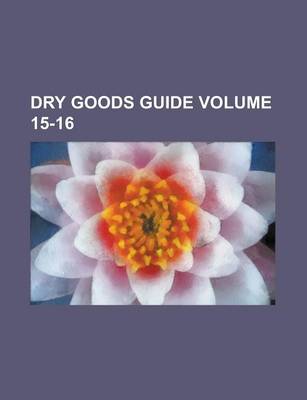 Book cover for Dry Goods Guide Volume 15-16