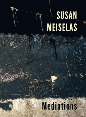 Book cover for Susan Meiselas: Mediations